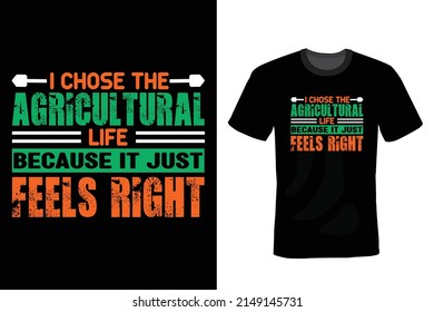I choose the agricultural life because it just feels right. Farmer T shirt design, vintage, typography