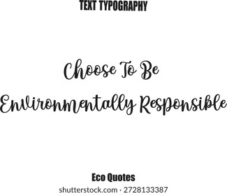 Wählen Sie umweltfreundliche Öko-Zitat Vektor Typografie Lettering Art