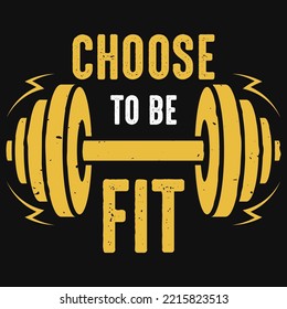 Choose To Be Fit Gym Tshirt Design