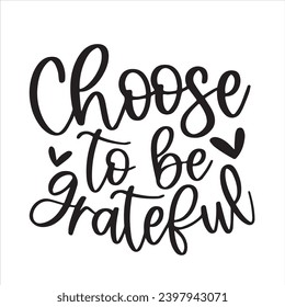 choose to be grateful background inspirational positive quotes, motivational, typography, lettering design