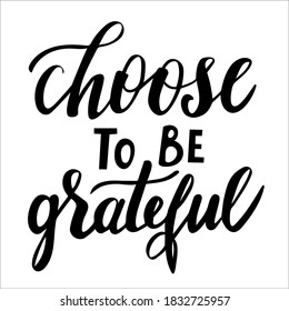 Choose to be grateful hand lettering vector for thanksgiving day postcards and other design