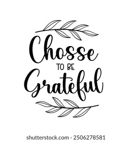 Choose to be grateful. Inspirational quote.