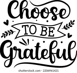 Choose to be Grateful lettering typography motivational quote for Thanksgiving day and everyday