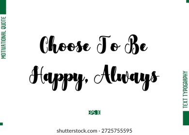 Escolha Para Ser Feliz, Sempre Negrito Texto Caligráfico Inspiração Trendy Vida Quote Frase