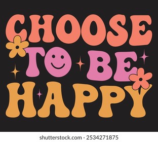 Choose To Be Happy Retro svg,Retro Motivational quotes Svg,Motivational Sayings T-shirt, Mental Health shirt, Funny Quotes cut files