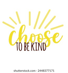 choose to be kind. lettering for your design. Positive quote