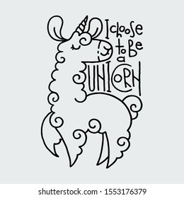 I choose to be a Unicorn. Cute furry llama cute card. Motivational and inspirational illustration. Cute alpaca drawing hand drawn vector image for cards, prints, t-shirts, cases, designs.