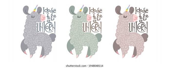 I Choose to Be a Unicorn. Set of cute curly llama-unicorns flying and dancing with happiness. Illustration with lettering for coloring pages, children and adult prints, baby shower