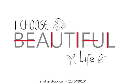 I choose beautiful life - slogan isolated on white background. Slogan for web site, banner, poster, label and placard. Useful for cover and print materials. Creative art concept, vector illustration