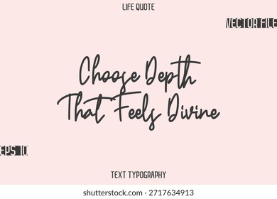 Elige la profundidad que se siente divina   Diseño de texto de tipografía cursiva con estilo
