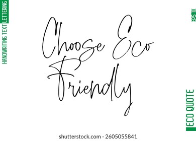 Choose Eco-Friendly    Modern Stylish Cursive Hand Lettering Eco Friendly Slogan