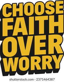 Choose Faith Over Worry Motivational Typographic Quote Design.