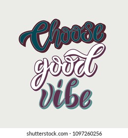Choose good vibe hand drawn inspirational motivational lettering quote postcard, T-shirt design print, logo, retro style. Vector illustration