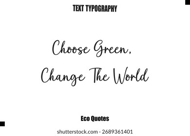 Elige Verde, Cambia El Mundo Cita Inspiradora Cursiva Tipografía Texto