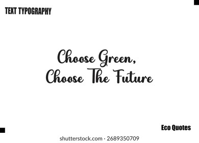 Choose Green, Choose The Future Eco Saying Text Typography Poster Design