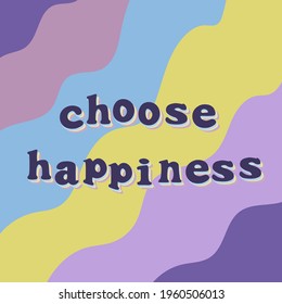 choose happiness concept quote card poster, happy, hippie, 70s, 80s