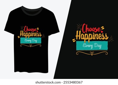 Choose happiness every day Typography t-shirt design vector template