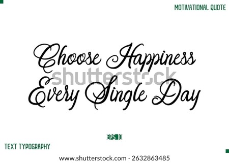 Choose Happiness Every Single Day Stylish Cursive Typography Text Positive Life Quote