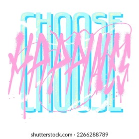 Choose Happiness, slogan print design with distorted typography and a graffiti style spray paint illustration