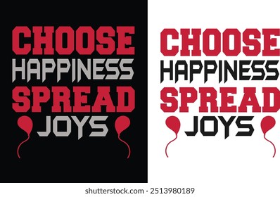 Choose happiness spread joys t shirt design