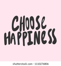 Choose happiness. Sticker for social media content. Vector hand drawn illustration design. Bubble pop art comic style poster, t shirt print, post card, video blog cover