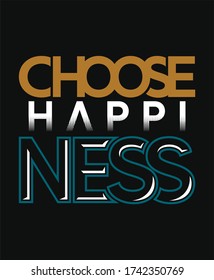 Choose happiness, stylish typography design vector for print.