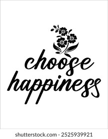 choose happiness Typography Quotes T-Shirt Design, Typography t shirt Design Print, Urban Print on Demand Shirt Designs, Digital Download