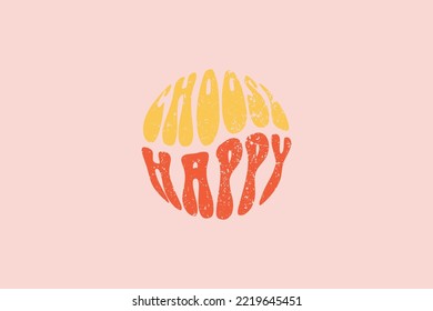 choose happy be healthy shirt design, typography, graphics, poster, banner, slogan, flyer, postcard, Comfort colors, vintage, retro, 70s, Trendy Oversized Vintage, Very Cute and awesome T Shirt.