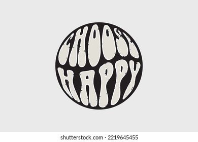 choose happy be healthy shirt design, typography, graphics, poster, banner, slogan, flyer, postcard, Comfort colors, vintage, retro, 70s, Trendy Oversized Vintage, Very Cute and awesome T Shirt.