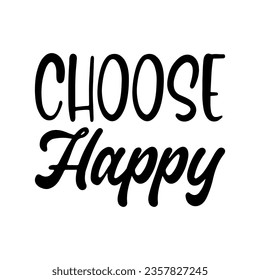 choose happy black lettering quote