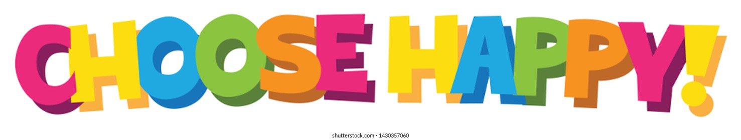 CHOOSE HAPPY! colorful vector cartoon style hand lettering