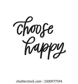 Choose Happy hand lettered quote