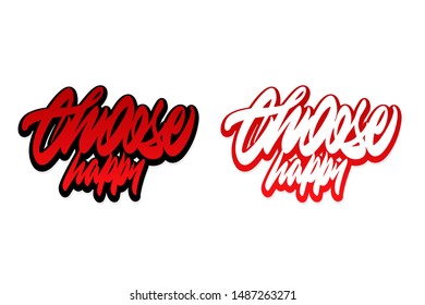 Choose happy. Handwritten vector lettering design. Vector calligraphy illustration isolated. Typography for banners, badges, postcard, t-shirt, prints, posters.