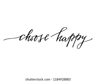 Choose Happy. Handwritten Vector Text For Flyers, Banner, Postcards, T Shirts And Posters