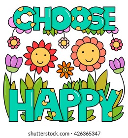 Choose happy. Inspiration. Vector illustration.