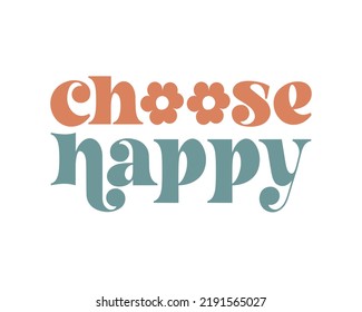 Choose Happy Inspirational Kindness quote retro colorful typography on white background