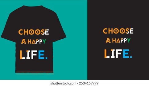 Choose a happy life. Motivational Black T-Shirt Design for Positive Vibes and Daily Inspiration 