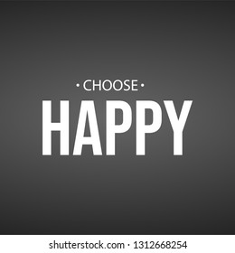 choose happy. Life quote with modern background vector illustration