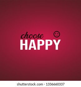 choose happy. Life quote with modern background vector illustration