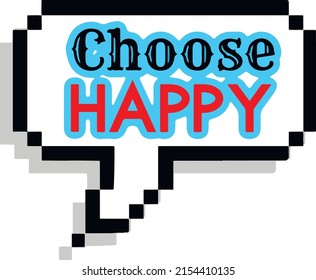 Choose happy. Motivational sublimation quote design. Watercolour lettering background.