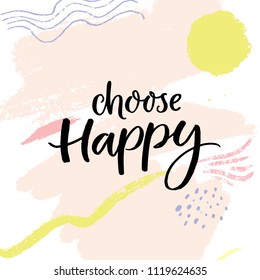 Choose happy. Positive saying, handwritten quote on abstract pastel pink background