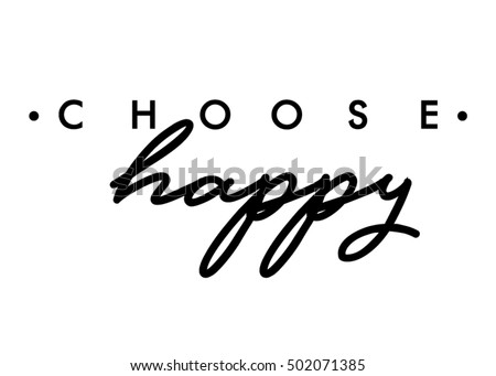 Choose happy quote print in vector.