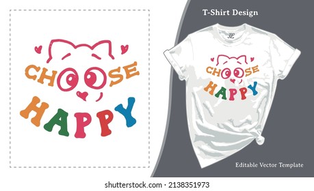 Choose Happy, Rainbow-Colored Typography T-Shirt Design. T shirt Template with Cute Cat Character for Tee Print, Apparel and Clothing.