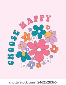 Choose Happy Slogan Print with daisy flowers, 70's Groovy Themed Hand Drawn Abstract Graphic Tee Vector Sticker