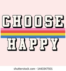 Choose Happy Slogan For Tshirt Graphic Vector Print