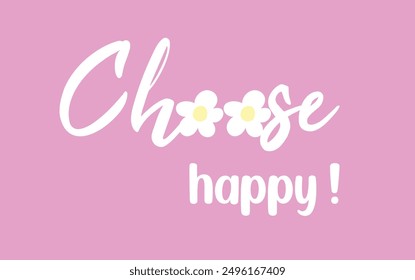 Choose happy slogan vector illustration for t-shirt and other uses