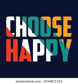 Choose Happy slogan vector illustration for t-shirt and other uses