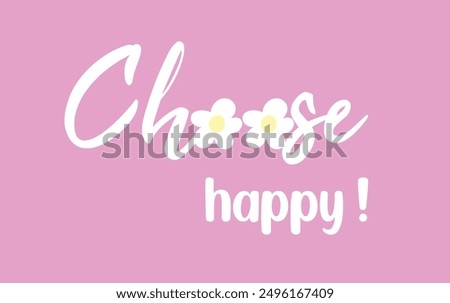 Choose happy slogan vector illustration for t-shirt and other uses
