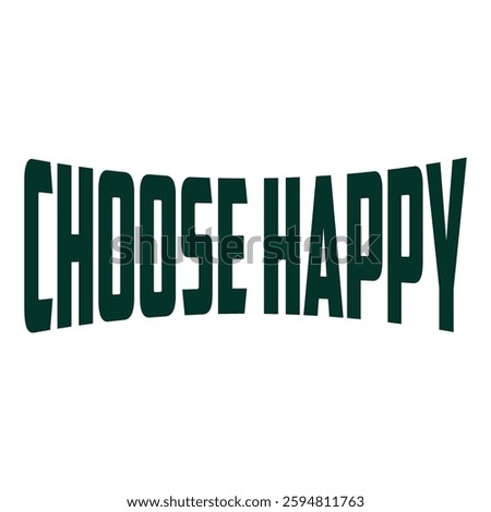 Choose Happy slogan vector illustration for t-shirt and other uses