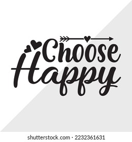 Choose Happy SVG Printable Vector Illustration